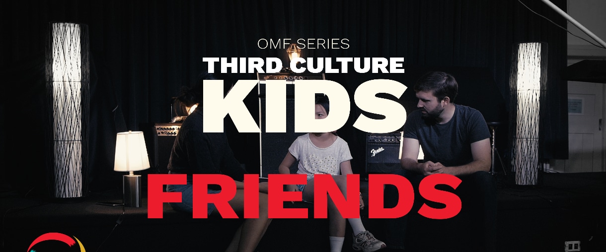 Third Culture Kids: Friends - OMF Singapore