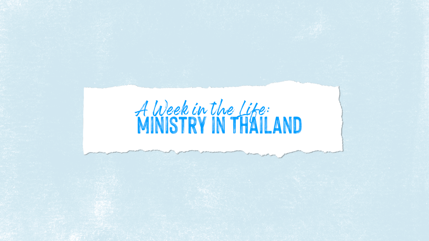 A Week in the Life: Ministry in Thailand - OMF United Kingdom